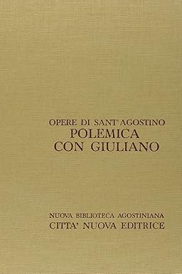 Polemica con Giuliano vol. I: Le nozze e la concupiscenza, …
