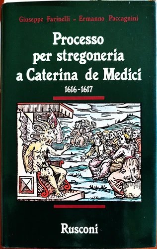 Processo per stregoneria a Caterina de Medici, 1616-1617 | Immagine principale