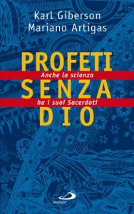 Profeti senza Dio: anche la scienza ha i suoi sacerdoti.