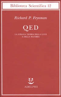 QED : la strana teoria della luce e della materia.