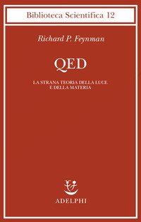 QED : la strana teoria della luce e della materia.