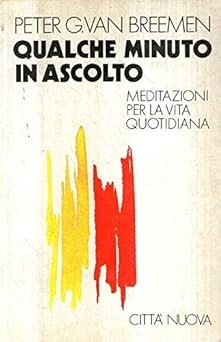 Qualche minuto in ascolto. Meditazioni per la vita quotidiana