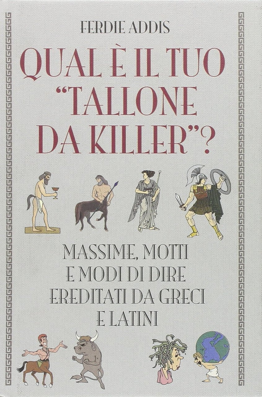 Quale è il tuo "Tallone da killer"?. Massime, motti e …