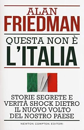 Questa non è l'Italia. Storie segrete e verità shock dietro …