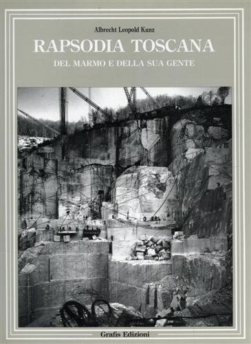 Rapsodia toscana: del marmo e della sua gente.