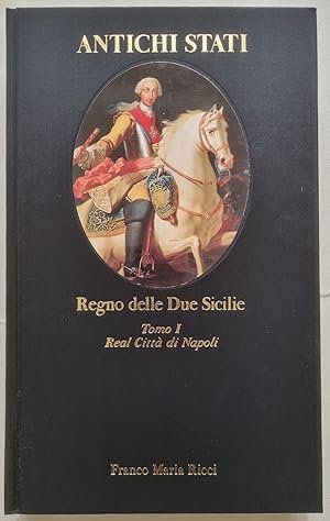 Regno delle Due Sicilie, tomo I. Real Città di Napoli …