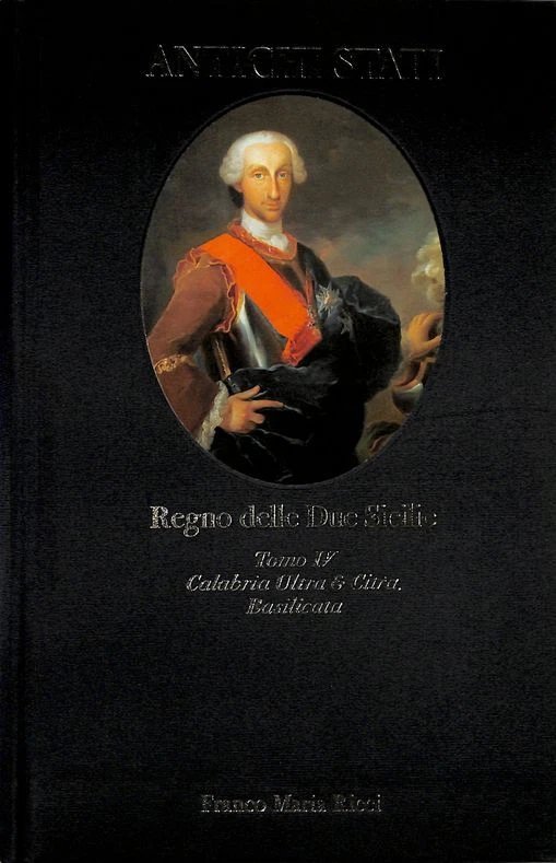 Regno delle Due Sicilie, tomo IV. Calabria Utra e Citra, …