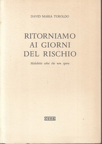 Ritorniamo ai giorni del rischio. Maledetto colui che non spera