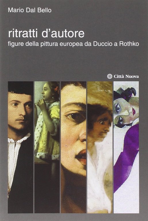 Ritratti d'autore. Figure della pittura europea da Duccio a Rothko