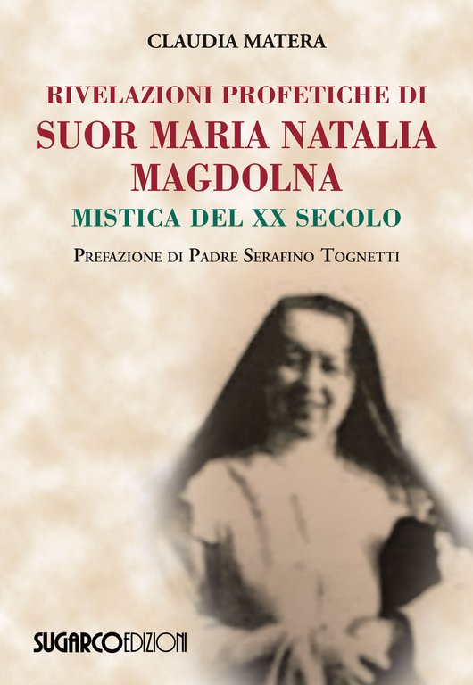 Rivelazioni profetiche di Suor Maria Natalia Magdolna, mistica del XX …