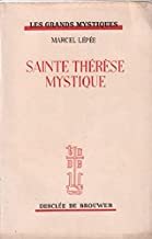 Sainte Thérèse mystique. Une divine amitié