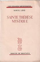 Sainte Thérèse mystique. Une divine amitié