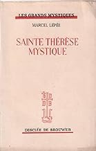 Sainte Thérèse mystique. Une divine amitié