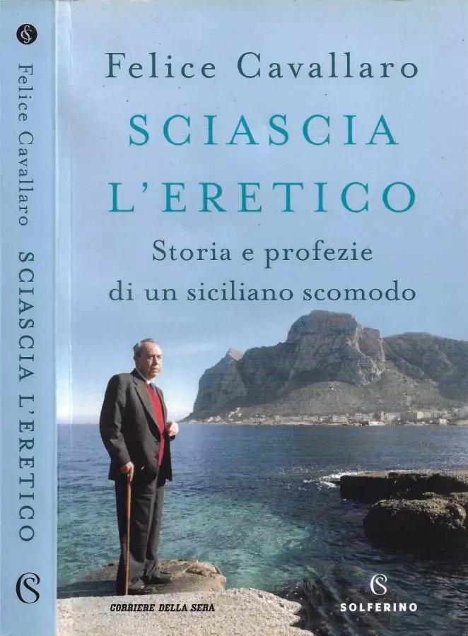 Sciascia l'eretico. Storia e profezie di un siciliano scomodo