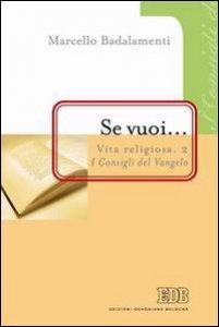 Se vuoi. Vita religiosa 2. I Consigli del Vangelo.