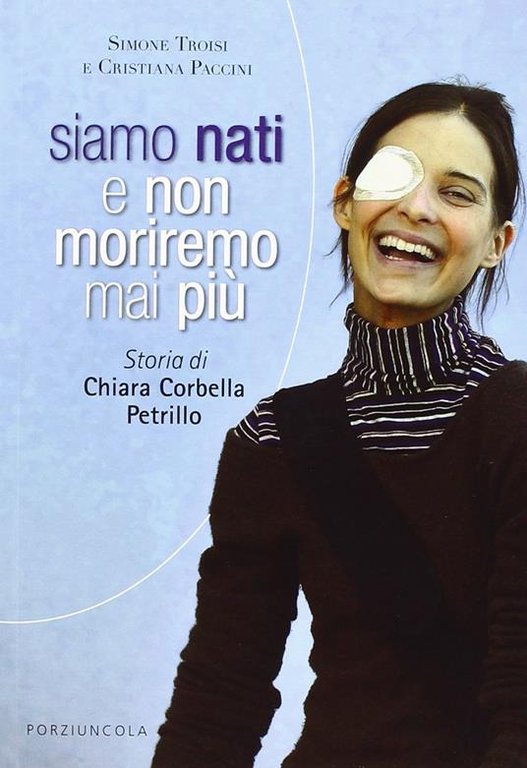 Siamo nati e non moriremo mai più. Storia di Chiara …