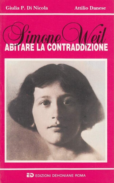 Simone Weil. Abitare la contraddizione