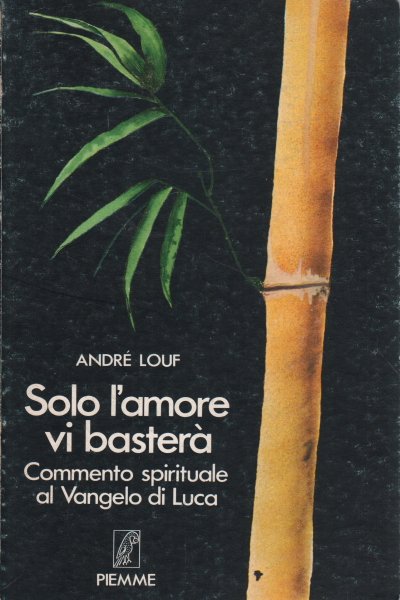 Solo l'amore vi basterà.