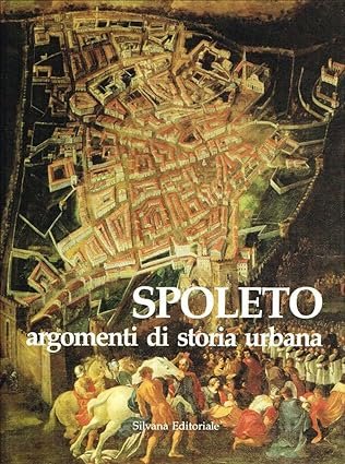 Spoleto: argomenti di storia urbana.