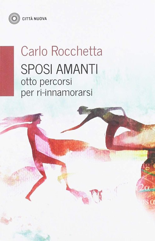 Sposi amanti. Otto percorsi per ri-innamorarsi