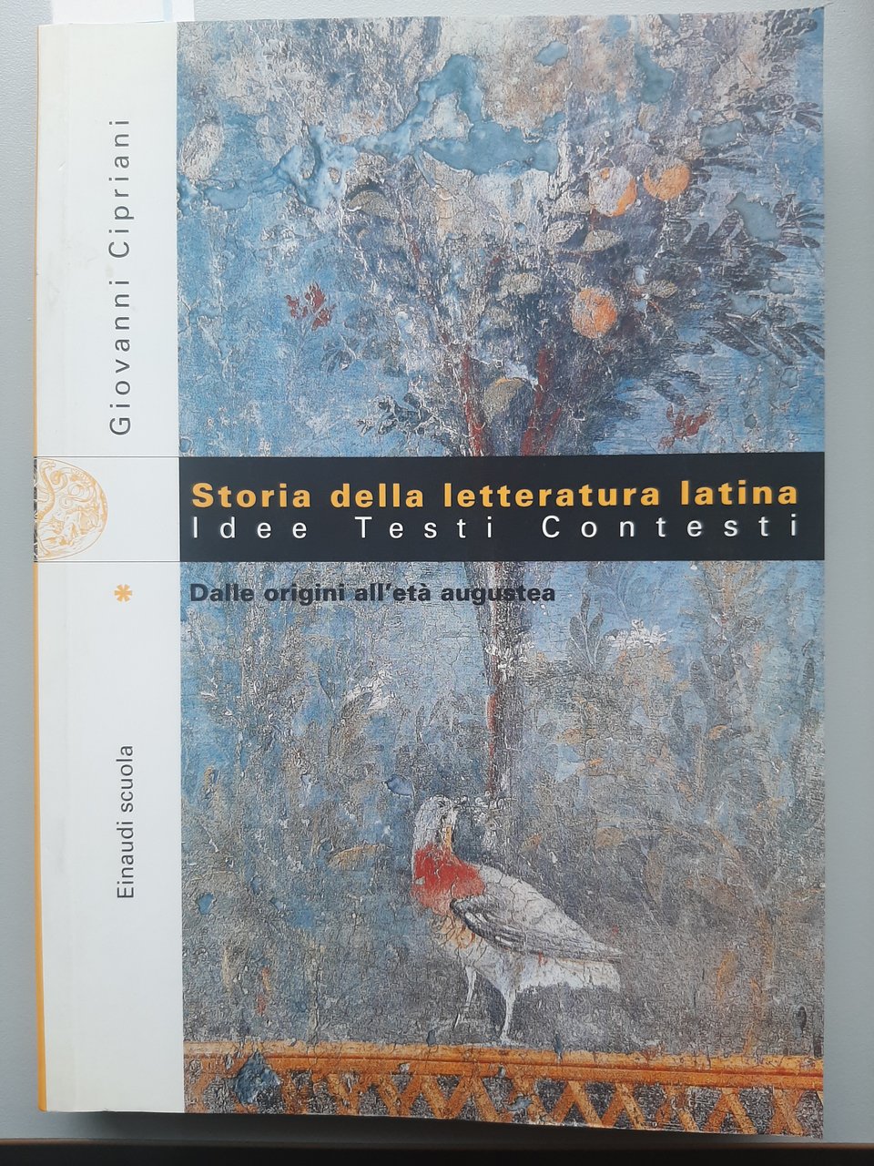 Storia della letteratura latina. Idee testi contesti 1. Dalle origini …