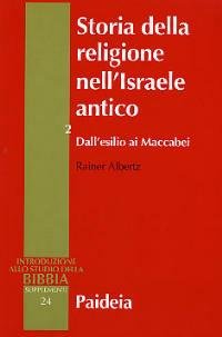 Storia della religione nell'Israele antico 2 - Dall'esilio ai Maccabei. …