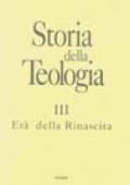 Storia della Teologia III. Età della Rinascita