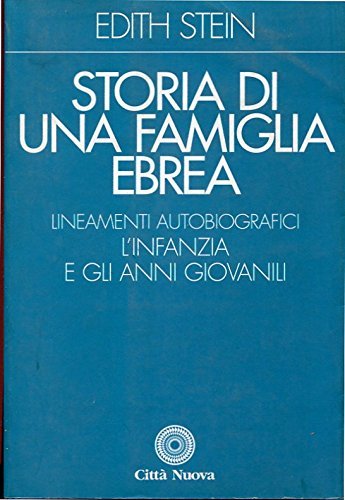 Storia di una famiglia ebrea. Lineamenti autobiografici, l'infanzia e gli …