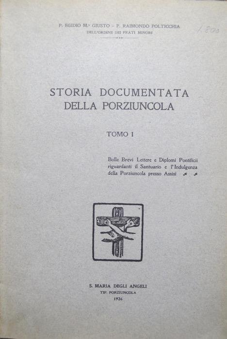 Storia documentata della Porziuncola: tomo 1 – Bolle Brevi Lettere …