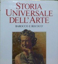 Storia universale dell'Arte volume 7. Barocco e Rococò: architettura scultura …