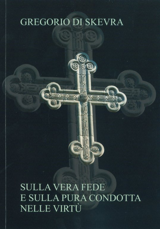 Sulla vera fede e sulla pura condotta nelle virtù.