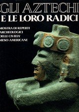 Tenochtitlan: gli Aztechi e le loro radici.