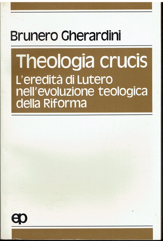 Theologia crucis. L'eredità di Lutero nell'evoluzione teologica della Riforma