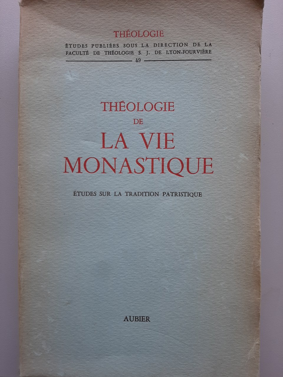 Théologie de la vie monastique. Etudes sur la tradition patristique