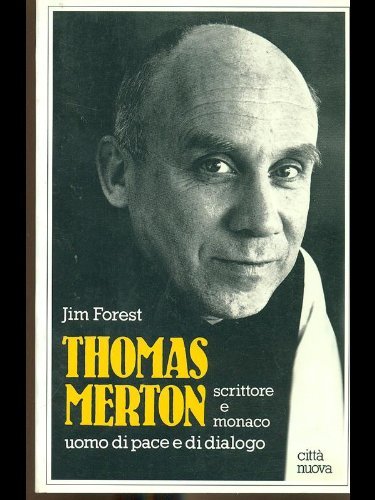 Thomas Merton. Scrittore e monaco, uomo di pace e di …