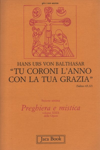 “Tu coroni l'anno con la tua grazia” (Salmo 65,12).