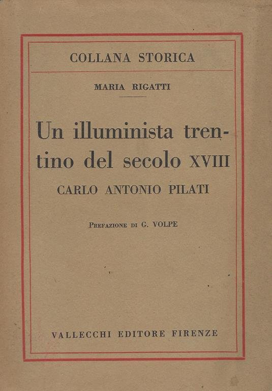 Un illuminista trentino del secolo XVIII. Carlo Antonio Pilati.