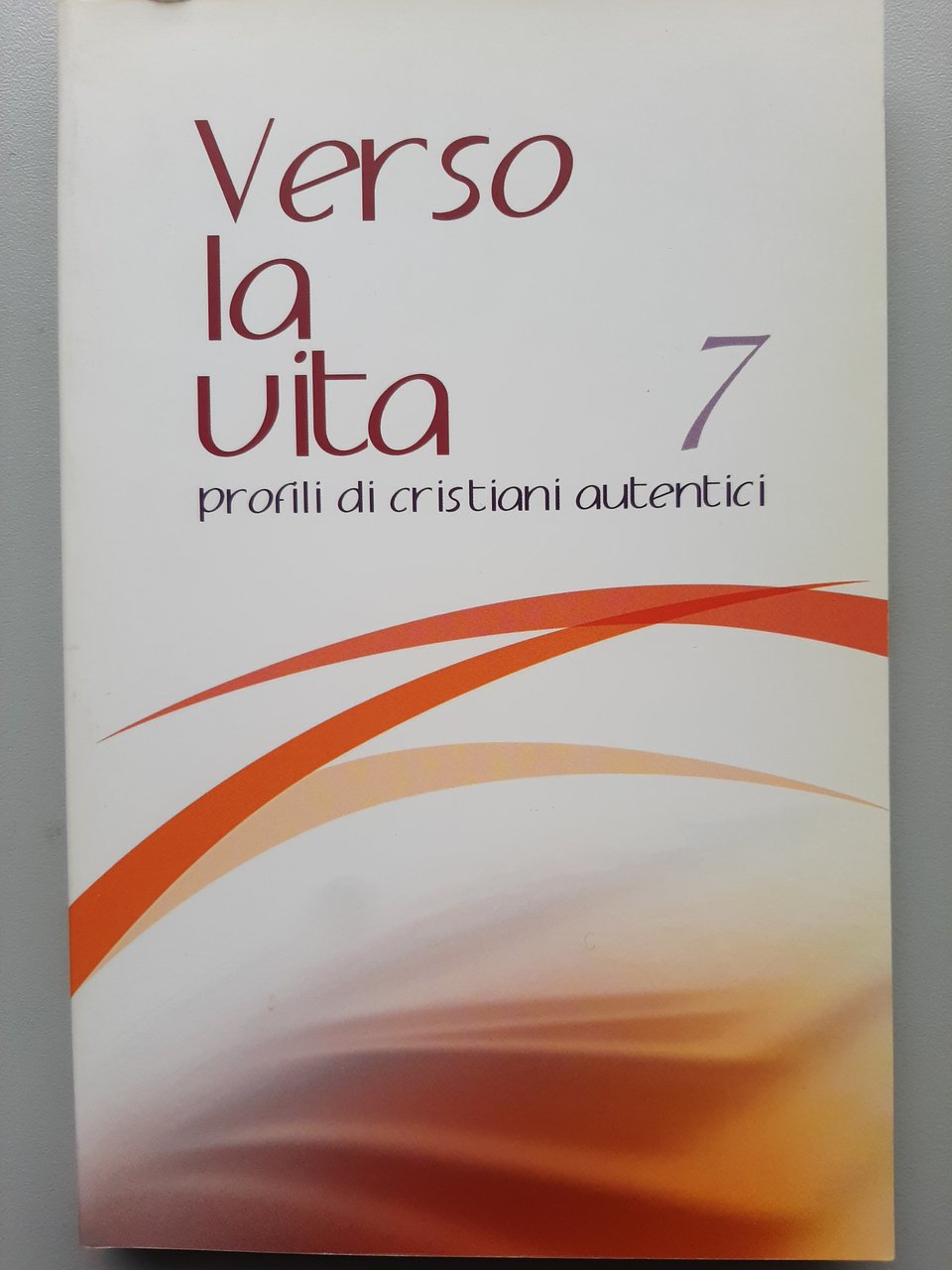 Verso la vita, 7. Profili di cristiani autentici