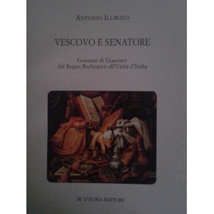 Vescovo e senatore. Gennaro di Giacomo dal Regno Borbonico all'Unità …