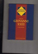 Vita di Giovanni XXIII il papa buono.