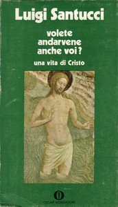 Volete andarvene anche voi? Una vita di Cristo.