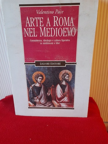 ARTE A ROMA NEL MEDIOEVO. Committenza, ideologia e cultura figurativa …