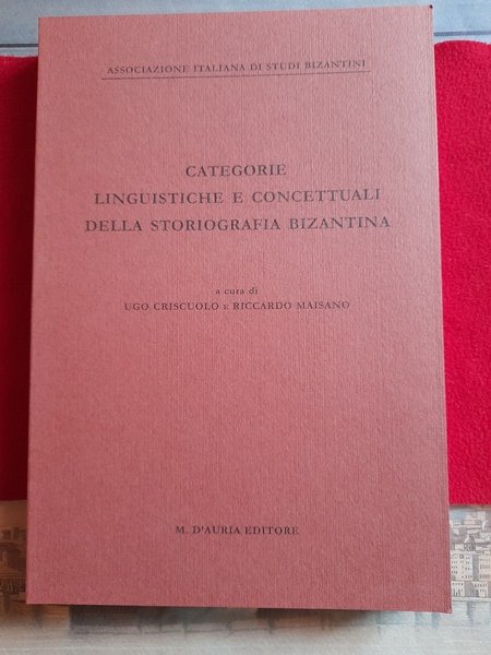 CATEGORIE LINGUISTICHE E CONCETTUALI DELLA STORIOGRAFIA BIZANTINA. Atti della V …