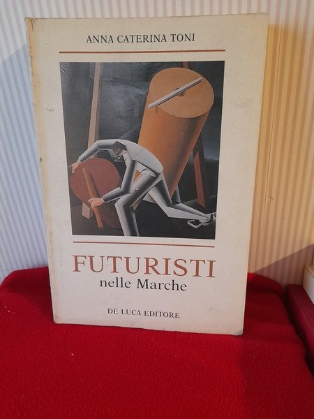 FUTURISTI NELLE MARCHE. De Luca, 1982.