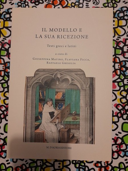 IL MODELLO E LA SUA RICEZIONE. Testi greci e latini. …