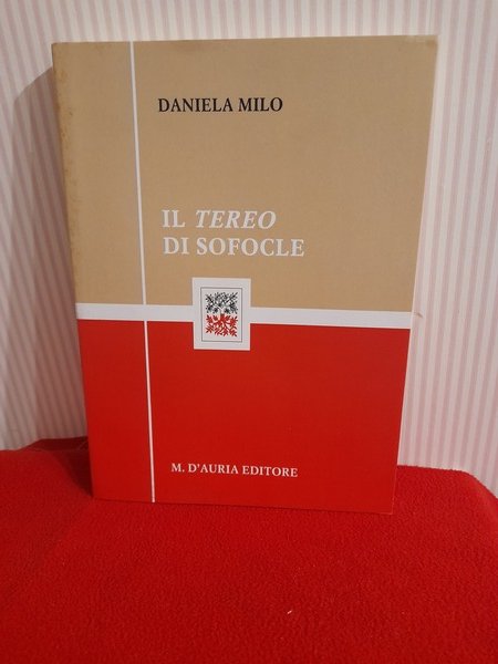 IL TEREO DI SOFOCLE. D'Auria, 2008.