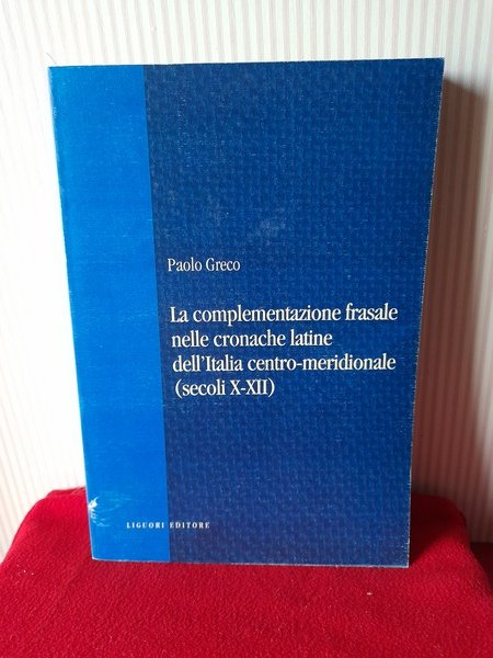 LA COMPLEMENTAZIONE FRASALE NELLE CRONACHE LATINE DELL'ITALIA CENTRO - MERIDIONALE …