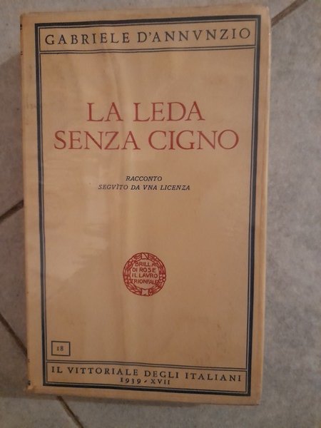 LA LEDA SENZA CIGNO. Il Vittoriale, 1939. In 8, pp.293. …