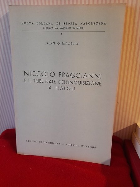 NICCOLO FRAGGIANNI E IL TRIBUNALE DELL'INQUISIZIONE A NAPOLI. Napoli, 1972. …