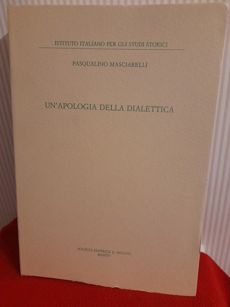 UN'APOLOGIA DELLA DIALETTICA. Il Mulino, 2014.